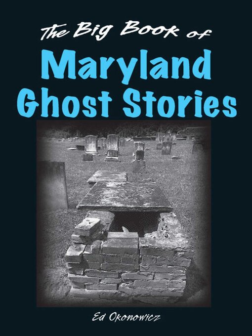 Title details for Big Book of Maryland Ghost Stories by Ed Okonowicz - Wait list